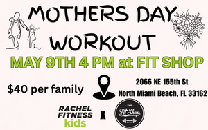 RACHEL FITNESS KIDS X FIT SHOP (mothers day special)
